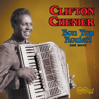 Bon Ton Roulet! and More by Clifton Chenier