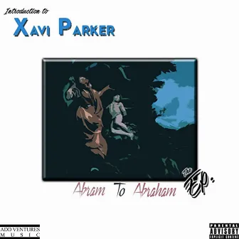 Abram to Abraham by Xavi Parker