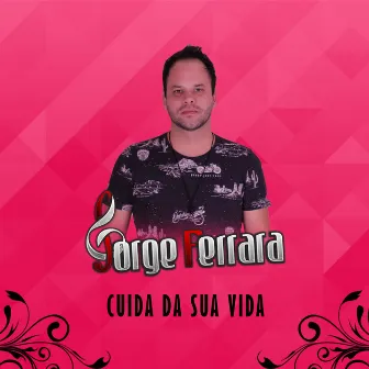 Cuida da Sua Vida by Jorge Ferrara