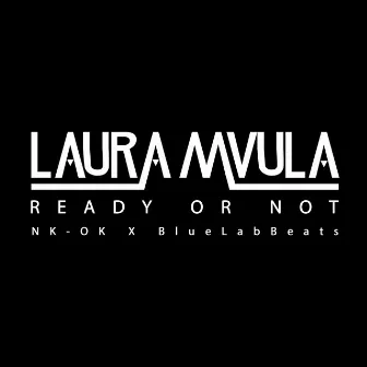 Ready or Not (NK-OK x Blue Lab Beats Remix) by Laura Mvula