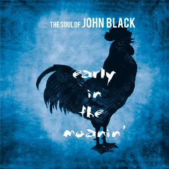 Early in the Moanin' by The Soul Of John Black