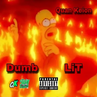 Dumb LiT by Quan Keion