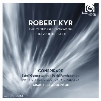 Robert Kyr: The Cloud of Unknowing: Songs of the Soul by Robert Kyr