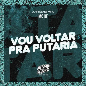 Vou Voltar pra Putaria by Dj Pikeno Mpc