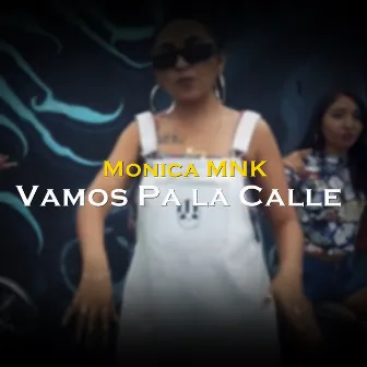 Vamos Pa la Calle by Monica MNK