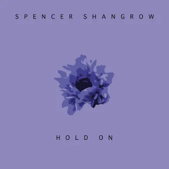 Hold On by Spencer Shangrow