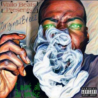 I Want All Da Smoke by OriginalBreez