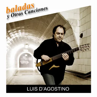 Baladas y Otras Canciones by Luis D'agostino