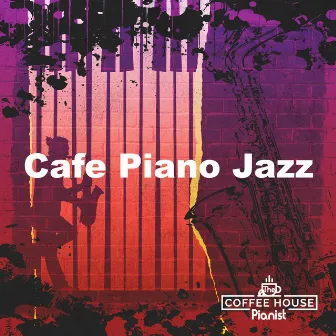 Cafe Piano Jazz by The Coffee House Pianist