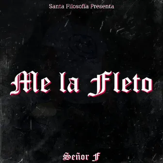 Me La Fleto by Señor F