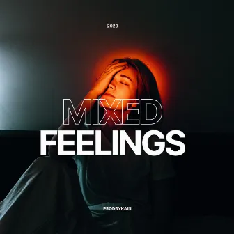 Mixed Feelings by ProdByKain