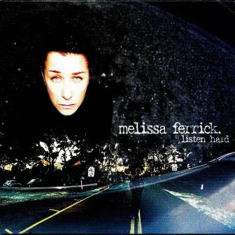 Listen Hard by Melissa Ferrick