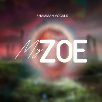 My Zoe by Shammah Vocals