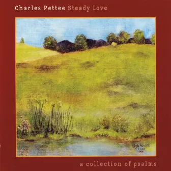 Steady Love: A Collection of Psalms by Charles Pettee