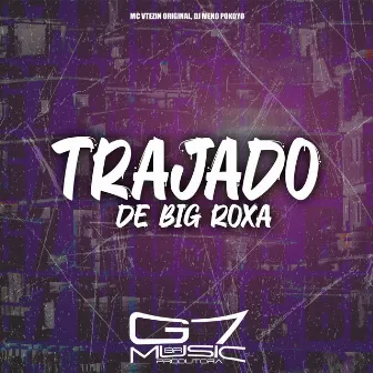 Trajado de Big Roxa by DJ Meno Pokoyo