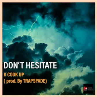 Don't Hesitate by K Cook Up