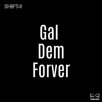 Gal Dem Forever by Shifta