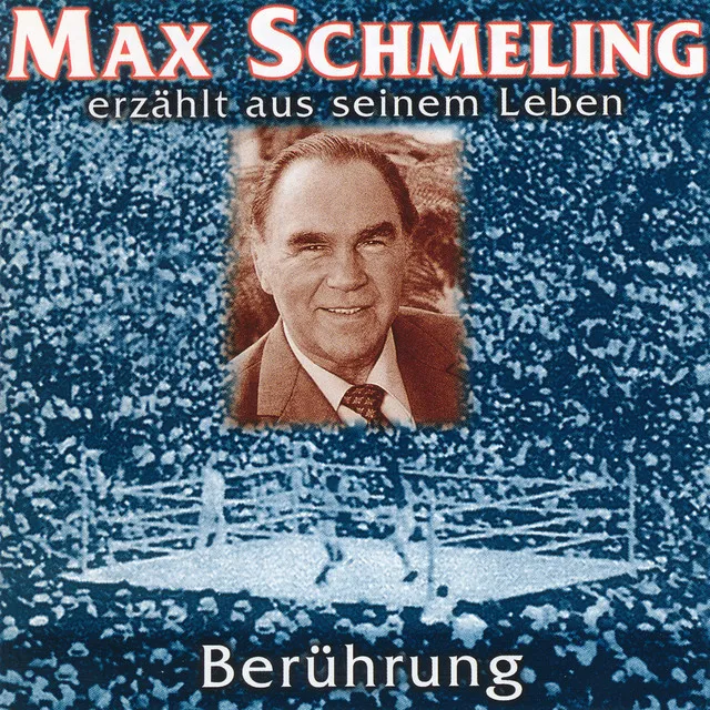 Kapitel 6.3 - Berührung - Max Schmeling erzählt aus seinem Leben