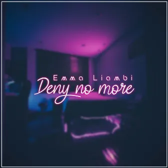 Deny No More by Emma Liambi