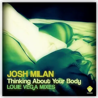 Thinking About Your Body (Louie Vega Mixes) by Josh Milan