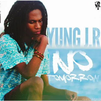 No Tomorrow by Yung Jr