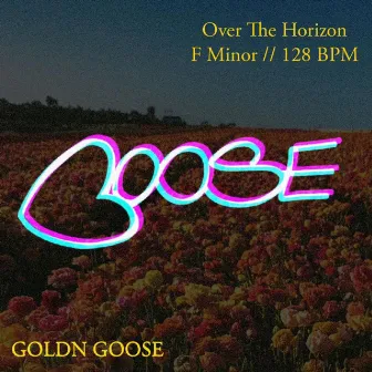 Over the Horizon by Goldn Goose