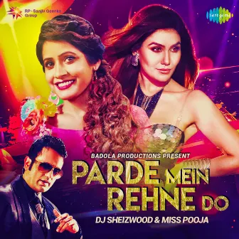 Parde Mein Rehne Do - Single by D.J. Sheizwood