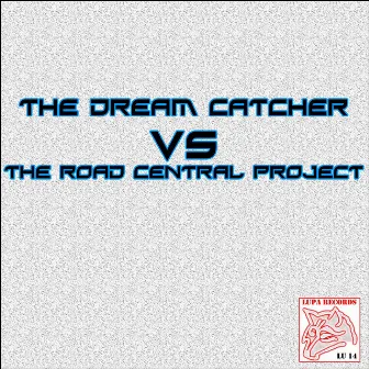 The Dream Catcher vs. the Road Central Project by The Dream Catcher