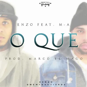 O Que (feat. M-A) by Enzo