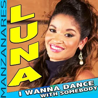 I Wanna Dance with Somebody by Luna Manzanares