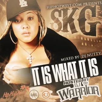 It is what it Is by SKG