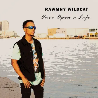 Once Upon A Life by Rawmny Wildcat