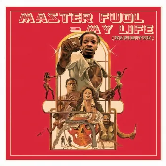 My Life (Revisited) by Master Fuol