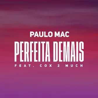 Perfeita Demais by Paulo Mac