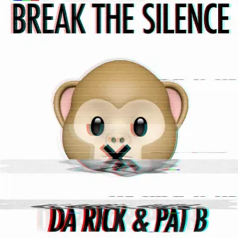 Break the Silence by Da Rick