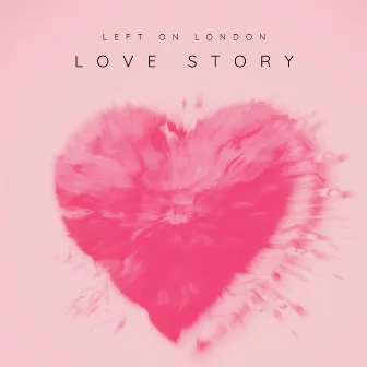 LOVESTORY by Left On London