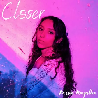 Closer by Karina Magallon