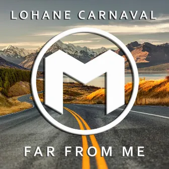 Far from Me (Radio Edit) by Lohane Carnaval