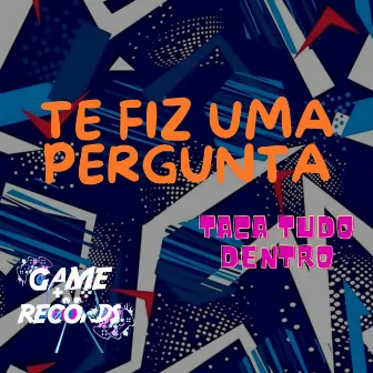 Te fiz uma Pergunta Taca tudo Dentro by ANDER MC