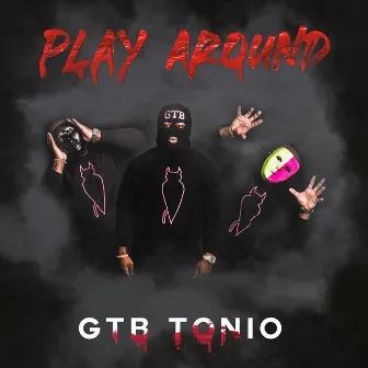 Play Around by GTB Tonio