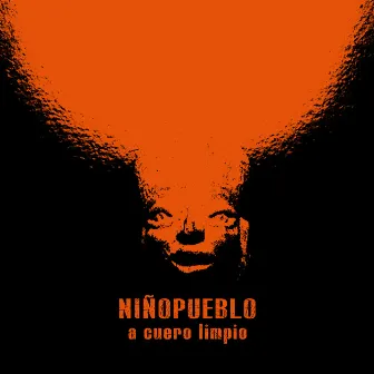 A Cuero Limpio by Niño Pueblo