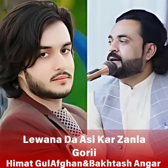 Lewana Da Asi Kar Zanla Gorii by Bakhtash Angar