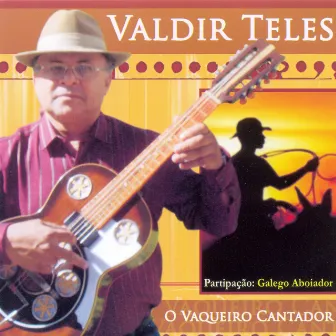 O Vaqueiro Cantador by Valdir Teles