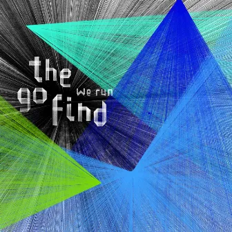 We Run by The Go Find