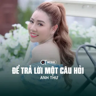 Để Trả Lời Một Câu Hỏi (Disco) by Anh Thư