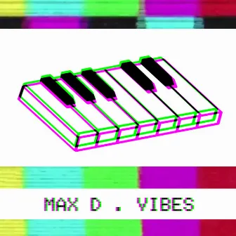 Vibes by Max D