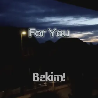 For You by Bekim!