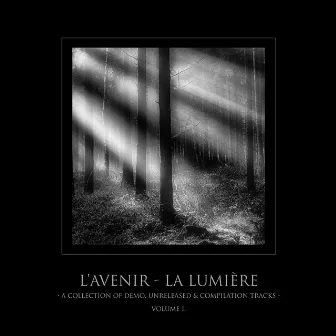 La Lumière - a Collection of Demo, Unreleased & Compilation Tracks, Vol. I by L'Avenir