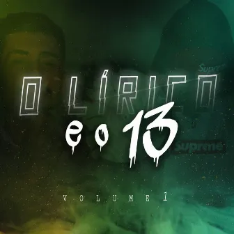 O Lirico e o 13, Vol. 1 by ERICK 13