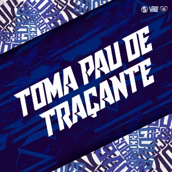 Toma Pau de Traçante by Mc Pelé